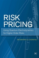 Risk Pricing: Using Quantum Electrodynamics for Higher Order Risks 1906659370 Book Cover