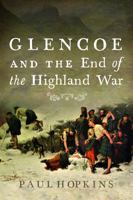 Glencoe and the End of the Highland War 0859761029 Book Cover
