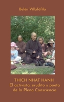 Thich Nhat Hanh, El activista, erudito y poeta de la Plena Consciencia (Spanish Edition) 8411743276 Book Cover