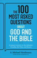 The 100 Most Asked Questions about God and the Bible: Scripture's Answers on Sin, Salvation, Sexuality, End Times, and Heaven 0764242792 Book Cover