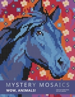 MYSTERY MOSAICS. WOW, ANIMALS!: Color by number book, 3*3 mm. sections. B089C6CJBB Book Cover