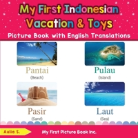 My First Indonesian Vacation & Toys Picture Book with English Translations : Bilingual Early Learning & Easy Teaching Indonesian Books for Kids 0369602714 Book Cover