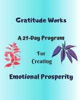 Gratitude Works: a 21-day program for creating emotional prosperity B084Z47G97 Book Cover