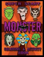 Super Scary Monster Coloring & Activity Book 1482524961 Book Cover