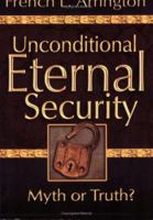 Unconditional Eternal Security: Myth or Truth? 1596840579 Book Cover