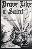 Brave Like a Saint 0937032840 Book Cover