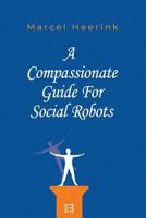 A Compassionate Guide For Social Robots 9082977907 Book Cover