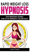 Rapid Weight Loss Hypnosis: Extreme Weight-Loss Hypnosis for Woman! How to Fat Burning and Calorie Blast, Lose Weight with Meditation and Affirmations, Mini Habits, Self-Hypnosis. Stop Emotional Eatin 1801258481 Book Cover