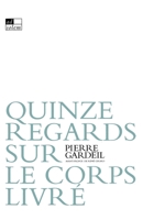 Quinze regards sur le corps livré 2940090211 Book Cover