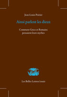 Ainsi Parlent Les Dieux: Comment Grecs Et Romains Pensaient Leurs Mythes 2251451544 Book Cover