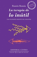 La terapia de lo in�til: Una Filosof�a despu�s del desastre 1499243243 Book Cover