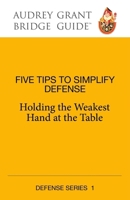Five Steps to Simplify Defense: Holding the Weakest Hand at the Table 1944201327 Book Cover