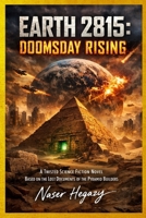 Earth 2815: Doomsday Rising: A Twisted Science Fiction Novel Based on the Lost Documents of the Pyramid Builders B0GKG8HWKD Book Cover