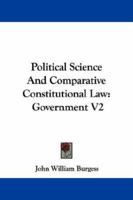 Political Science And Comparative Constitutional Law: Government V2 1163246697 Book Cover