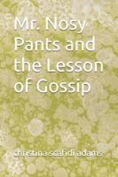 Mr. Nosy Pants and the Lesson of Gossip B0G56D5S6G Book Cover