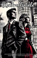 Kontrollspiele: Ein bewegender Romantic-Thriller über Macht und Vertrauen (Die Agenten Der Leidenschaft) (German Edition) B0DST1SPQX Book Cover