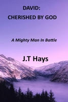 DAVID: CHERISHED BY GOD: A Mighty Man In Battle B0B14G469V Book Cover