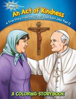 Coloring Book: An Act of Kindness - Pope St. John Paul II 1939182360 Book Cover