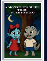 A Monster's Guide Thru Puerto Rico B0FQHXSH9L Book Cover