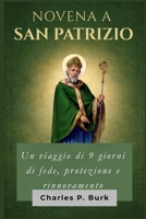 NOVENA A SAN PATRIZIO: Un viaggio di 9 giorni di fede, protezione e rinnovamento (Italian Edition) B0GM6LSSH2 Book Cover