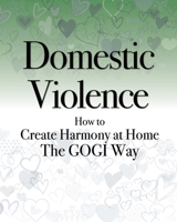Create Harmony at Home: GOGI's Relationship and Domestic Violence Course 173726028X Book Cover