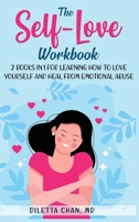 The Self-Love Workbook: 2 books in 1 for Learning How to Love Yourself and Heal from Emotional Abuse 1801476594 Book Cover