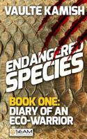 Endangered Species, Book 1: "Diary of an Eco-Warrior" 0957355831 Book Cover