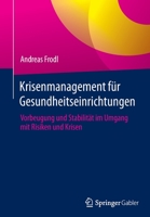 Krisenmanagement für Gesundheitseinrichtungen: Vorbeugung und Stabilität im Umgang mit Risiken und Krisen 3658363738 Book Cover