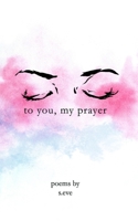 To You, My Prayer 1707623759 Book Cover