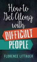 How to Get Along with Difficult People 0890814295 Book Cover