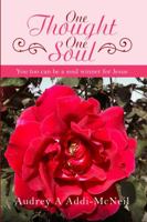 One Thought One Soul: You too can be a soul winner for Jesus 1962243974 Book Cover