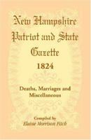 New Hampshire Patriot and State Gazette 1824: Deaths, Marriages and Miscellaneous 0788440500 Book Cover