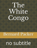 The White Congo B0943ZWTDJ Book Cover