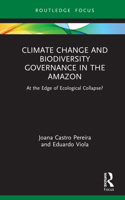 Climate Change and Biodiversity Governance in the Amazon: At the Edge of Ecological Collapse? 1032058803 Book Cover