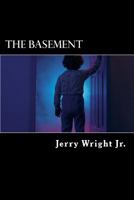 The Basement: Part one of the Sickness Trilogy 1479203351 Book Cover