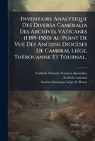 Inventaire Analytique Des Diversa Cameralia Des Archives Vaticanes (1389-1500) Au Point De Vue Des Anciens Diocèses De Cambrai, LiÃ(c)ge, ThÃ(c)rouanne Et Tournai... (French Edition) 1024585433 Book Cover