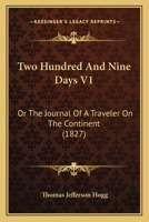 Two Hundred And Nine Days V1: Or The Journal Of A Traveler On The Continent 1120949173 Book Cover