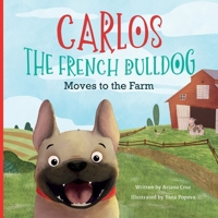 Carlos the French Bulldog Moves to the Farm B0GQ78QTMS Book Cover
