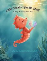 Little Coral's Sparkle Shell: A Story of Trusting God's Way B0GLGPH7C6 Book Cover