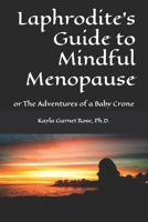 Laphrodite's Guide to Mindful Menopause: or The Adventures of a Baby Crone B09C1GH96J Book Cover