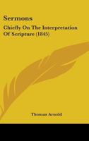 Sermons: Chiefly On the Interpretation of Scripture 1346050325 Book Cover