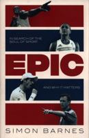 Epic: A 30-Year Search for the Soul of Sport 1471164195 Book Cover