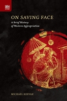 On Saving Face: A Brief History of Western Appropriation 9888754289 Book Cover