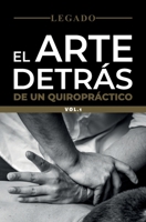 Legado: El arte detrás de un quiropráctico Vol.1 (Spanish Edition) 9564040957 Book Cover