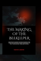 THE MAKING OF THE BEEKEEPER: Deep Dive into the Movie That Revolutionized Action Cinema and Everything You Need To Know About the Cast, Trailers Reviews, Themes and Storyline B0CSB63VYT Book Cover