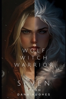 Wolf, Witch, Warrior: Volume Seven: Storm B0FNDHH599 Book Cover