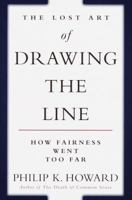 The Lost Art of Drawing the Line: How Fairness Went Too Far 0375504222 Book Cover
