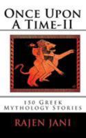 Once Upon A Time - II: 150 Greek Mythology Stories 1530817005 Book Cover