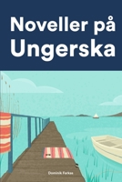 Noveller på Ungerska: Korta berättelser på Ungerska för nybörjare och elever på mellanstadiet B0BFRRPKZ2 Book Cover