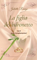 La figlia del baronetto: Vol.9 serie "Complementari" (Italian Edition) B0FJ83PJ9V Book Cover